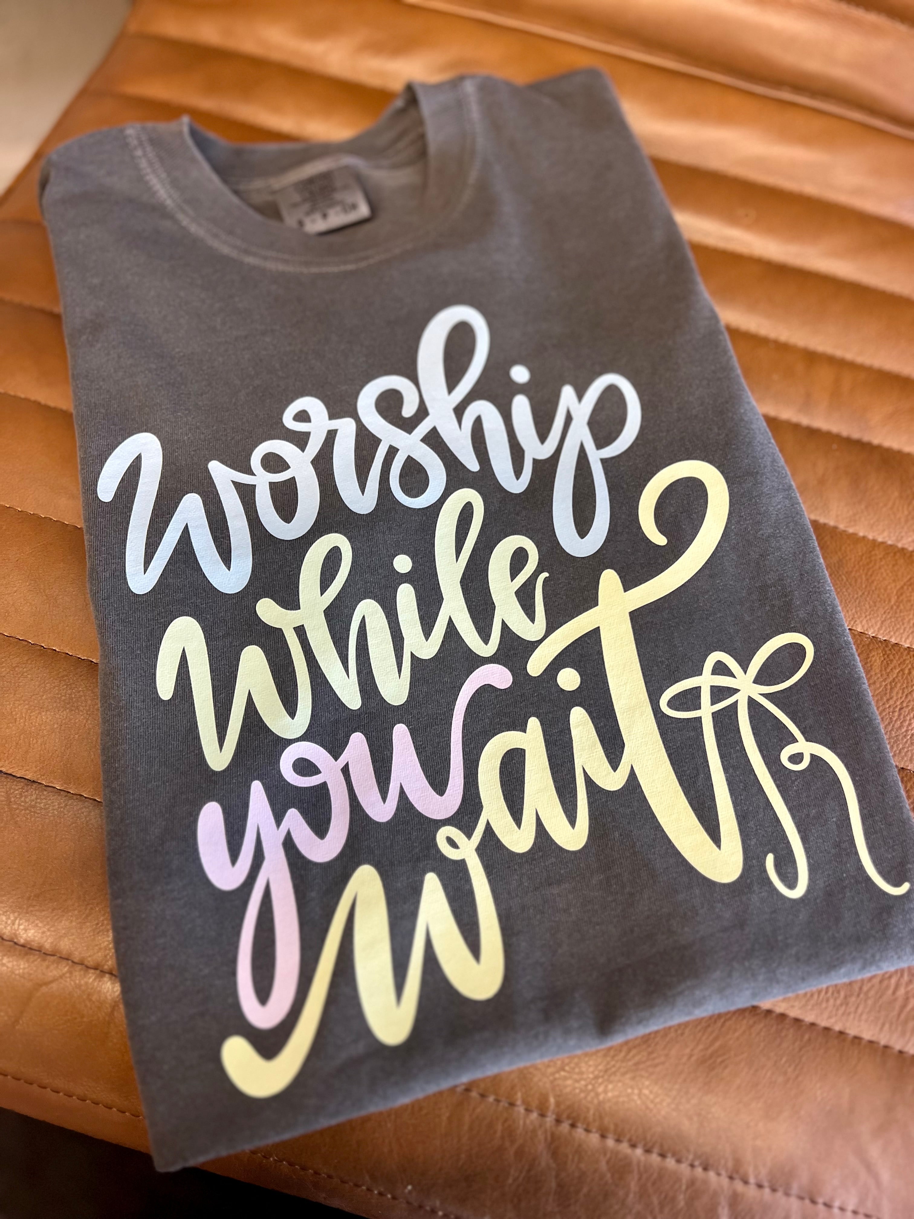 Worship While You Wait