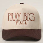 PRAY BIG Y'ALL Embroidery Two-Tone Trucker Hat