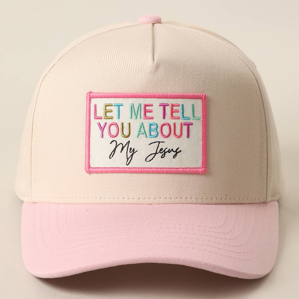 LET ME TELL YOU ABOUT MY JESUS Embroidered Patch Trucker Hat
