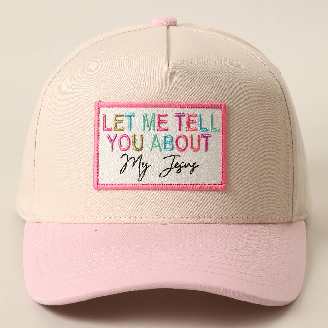 LET ME TELL YOU ABOUT MY JESUS Embroidered Patch Trucker Hat